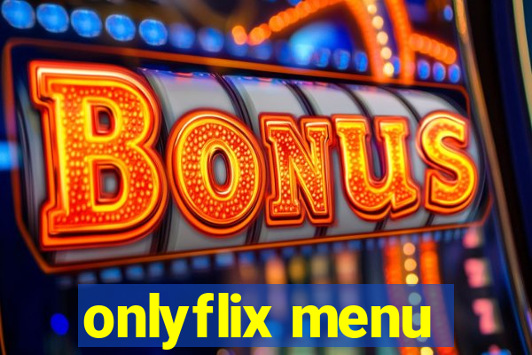 onlyflix menu